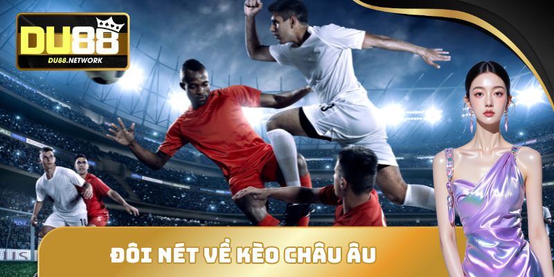 Đôi nét về kèo châu âu