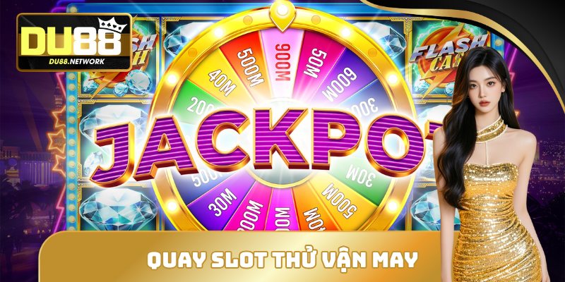 DU88 - NHÀ CÁI CÁ CƯỢC TÀI XỈU CHẤT LƯỢNG HÀNG ĐẦU 2026 17 Quay slot thử vận may