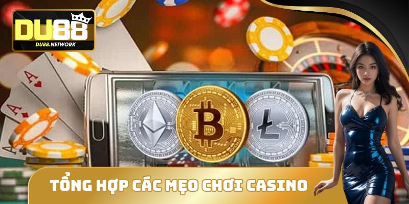 Tổng hợp các mẹo chơi casino trực tuyến tại DU88 dễ thắng cho bạn