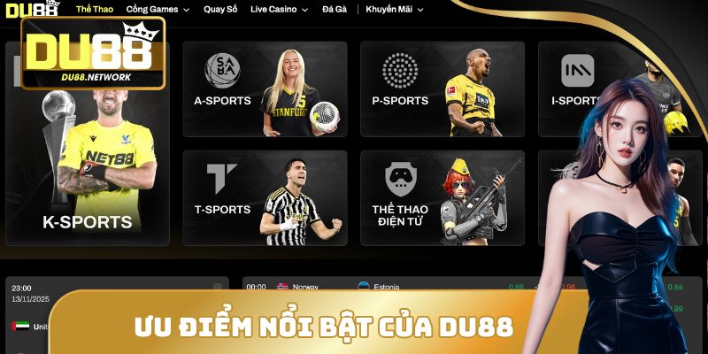 Ưu Điểm Nổi Bật Của DU88 So Với Nhà Cái Khác